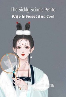 Read The Sickly Scion's Petite Wife Is Sweet And Cool Online