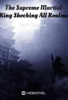 Read The Supreme Martial King Shocking All Realms Online