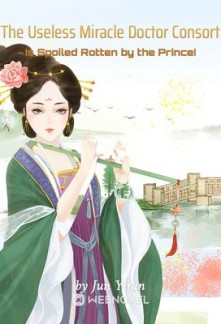 Read The Useless Miracle Doctor Consort Is Spoiled Rotten by the Prince! Online