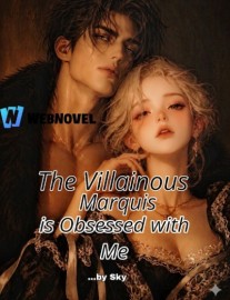 Read The Villainous Marquis Is Obsessed With Me Online