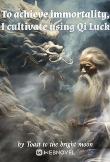 Read To achieve immortality, I cultivate using Qi Luck Online