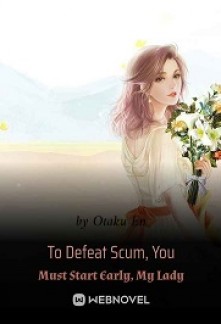Read To Defeat Scum, You Must Start Early, My Lady Online