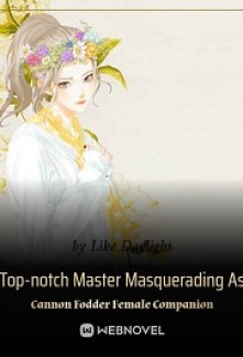 Read Top-notch Master Masquerading As Cannon Fodder Female Companion Online