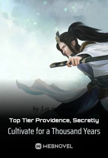 Read Top Tier Providence, Secretly Cultivate for a Thousand Years Online