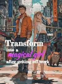 Transform into a magical girl after getting off work