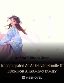 Read Transmigrated As A Delicate Bundle Of Luck For A Farming Family Online