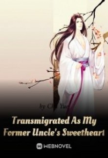 Read Transmigrated As My Former Uncle’s Sweetheart Online