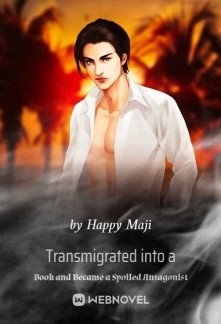 Read Transmigrated into a Book and Became a Spoiled Antagonist Online