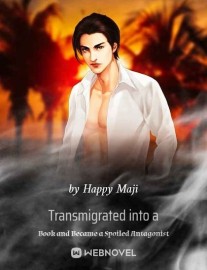 Read Transmigrated into a Book and Became a Spoiled Antagonist Online