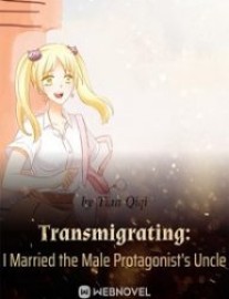 Read Transmigrating: I Married the Male Protagonist’s Uncle Online