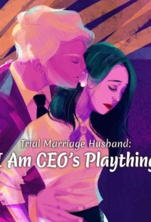 Read Trial Marriage Husband : I Am CEO's Plaything Online