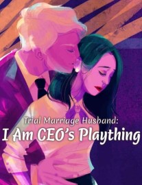Read Trial Marriage Husband : I Am CEO's Plaything Online