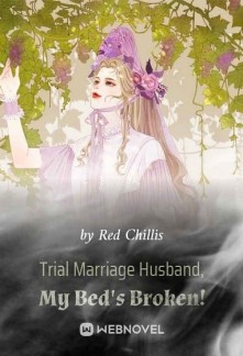 Read Trial Marriage Husband: My Bed's Broken! Online