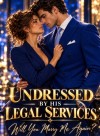 Undressed By His Legal Services: Marry Me Again