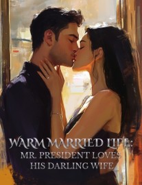 Read Warm Married Life: Mr. President Loves His Darling Wife Online