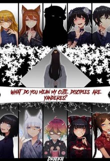 Read What do you mean my cute disciples are Yanderes? Online