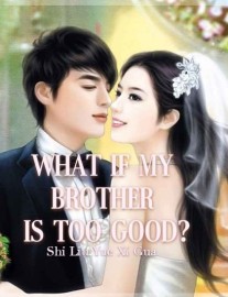 Read What if My Brother is Too Good? Online