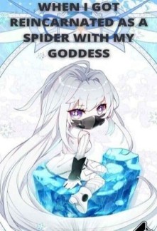 Read WHEN I GOT REINCARNATED AS A SPIDER WITH MY GODDESS Online
