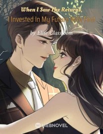 Read When I Saw The Returns, I Invested In My Future Wife First Online