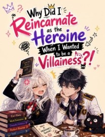 Read Why Did I Reincarnate as the Heroine When I Wanted to Be a Villainess? Online