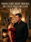 Wrong Flirt, Right Trouble: His Uncle Pulls Me Close