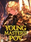 Young Master's PoV: Woke Up As A Villain In A Game One Day