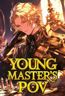 Read Young Master's PoV: Woke Up As A Villain In A Game One Day Online