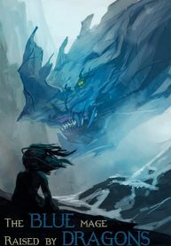 1633299499_the-blue-mage-raised-by-dragons.jpg