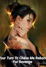 your-turn-to-chase-me-reborn-for-revenge-193×278.jpg