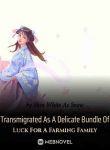 transmigrated-as-a-delicate-bundle-of-luck-for-a-farming-family.jpg
