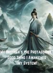 my-brothers-the-protagonist-good-thing-i-awakened-my-system.jpg
