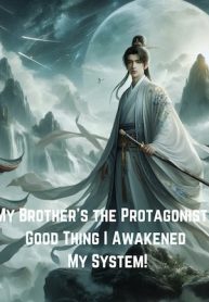 my-brothers-the-protagonist-good-thing-i-awakened-my-system.jpg